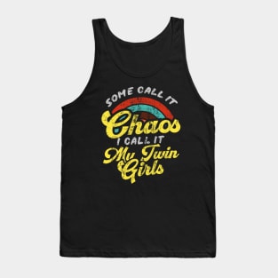 Some Call It Chaos I Call It My Twin Girls Tank Top